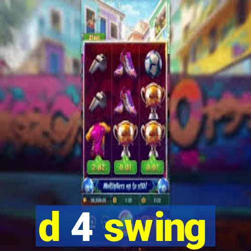 d 4 swing